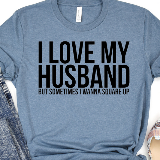 I love my husband but sometimes I wanna square up SINGLE COLOR Transfer